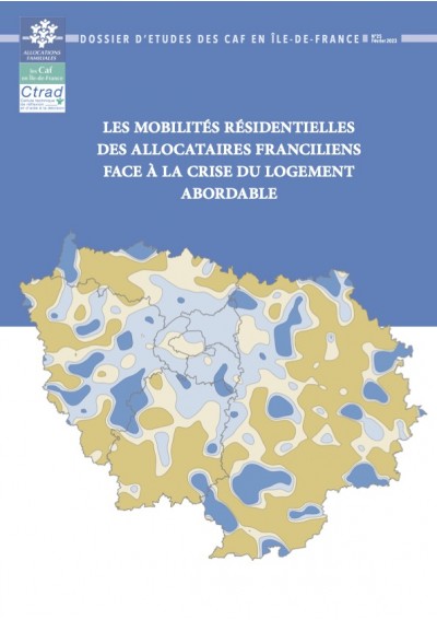 LES MOBILITÉS RÉSIDENTIELLES DES ALLOCATAIRES FRANCILIENS FACE À LA CRISE DU LOGEMENT ABORDABLE